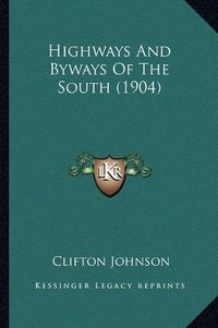 Cover image for Highways and Byways of the South (1904)