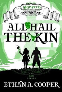 Cover image for All Hail the Kin - A Misplaced Adventures Novel