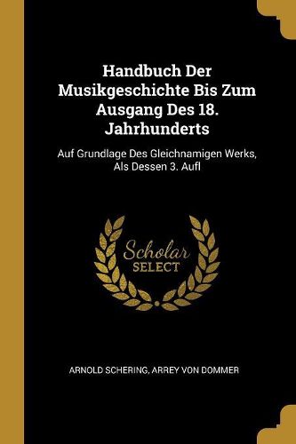 Cover image for Handbuch Der Musikgeschichte Bis Zum Ausgang Des 18. Jahrhunderts