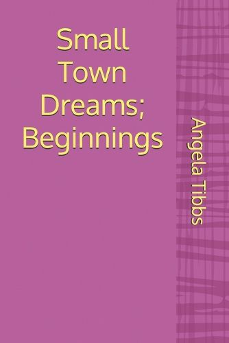 Cover image for Small Town Dreams; Beginnings