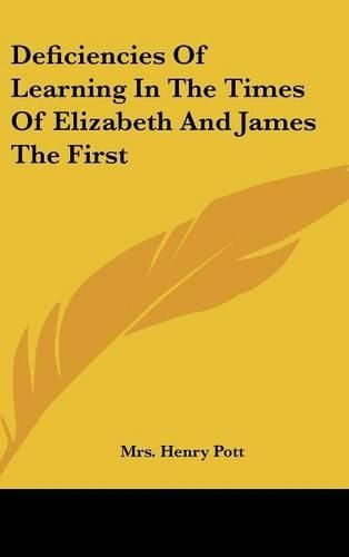 Cover image for Deficiencies of Learning in the Times of Elizabeth and James the First