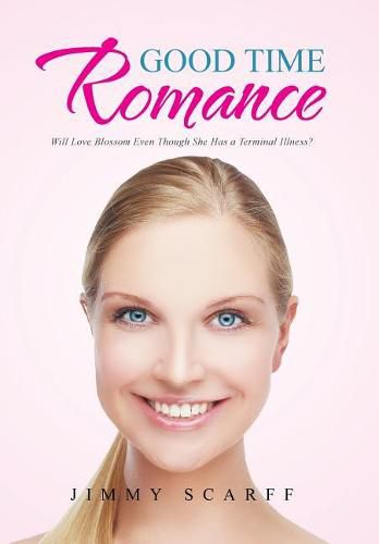 Cover image for Good Time Romance: Will Love Blossom Even Though She Has a Terminal Illness?