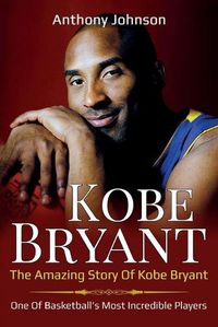 Cover image for Kobe Bryant: The amazing story of Kobe Bryant - one of basketball's most incredible players!