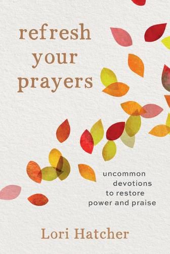 Cover image for Refresh Your Prayers: Uncommon Devotions to Restore Power and Praise