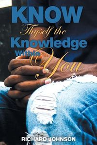 Cover image for Know Thyself the Knowledge Within You