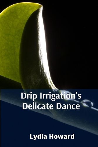 Cover image for Drip Irrigation's Delicate Dance