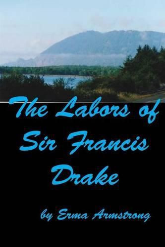 The Labors of Sir Francis Drake