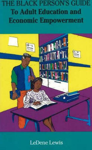 Cover image for The Black Person's Guide to Economic Empowerment: To Adult Education & Economic Empowerment