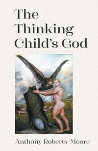Cover image for The Thinking Child's God