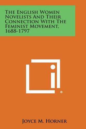 Cover image for The English Women Novelists and Their Connection with the Feminist Movement, 1688-1797