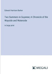 Cover image for Two Summers in Guyenne; A Chronicle of the Wayside and Waterside