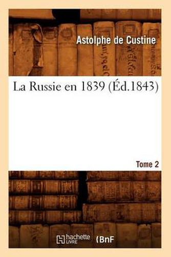 La Russie En 1839. Tome 2 (Ed.1843)