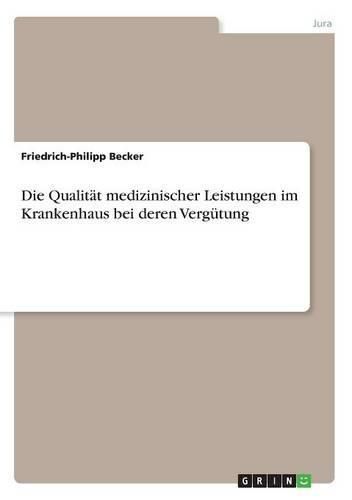 Cover image for Die Qualitat medizinischer Leistungen im Krankenhaus bei deren Vergutung