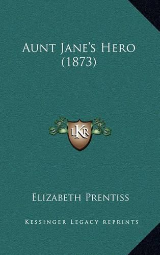 Cover image for Aunt Jane's Hero (1873)