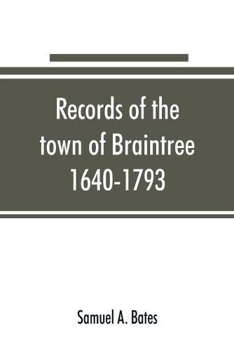 Cover image for Records of the town of Braintree, 1640-1793