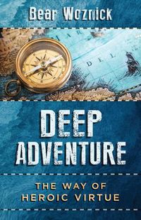 Cover image for Deep Adventure: The Way of Heroic Virtue