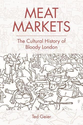 Cover image for Meat Markets: The Cultural History of Bloody London