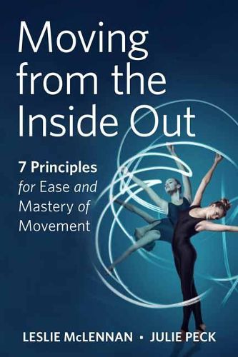 Moving from the Inside Out: 7 Principles for Ease and Mastery in Movement A Feldenkrais Approach