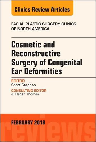 Cover image for Cosmetic and Reconstructive Surgery of Congenital Ear Deformities, An Issue of Facial Plastic Surgery Clinics of North America