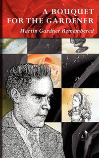 Cover image for A Bouquet for the Gardener: Martin Gardner Remembered