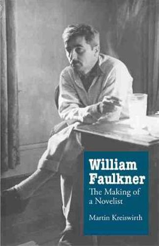 William Faulkner: The Making of a Novelist