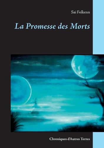 Cover image for La Promesse des Morts: Chroniques d'Autres Terres