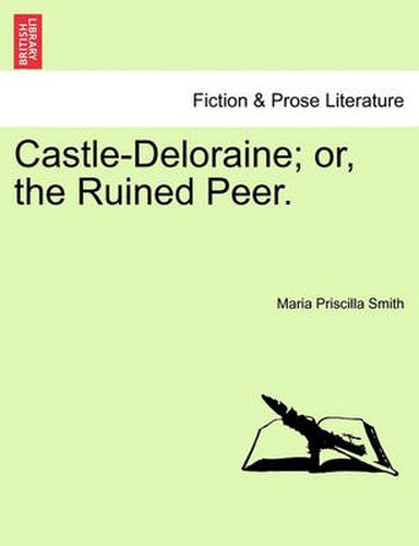 Cover image for Castle-Deloraine; Or, the Ruined Peer.