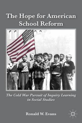 The Hope for American School Reform: The Cold War Pursuit of Inquiry Learning in Social Studies