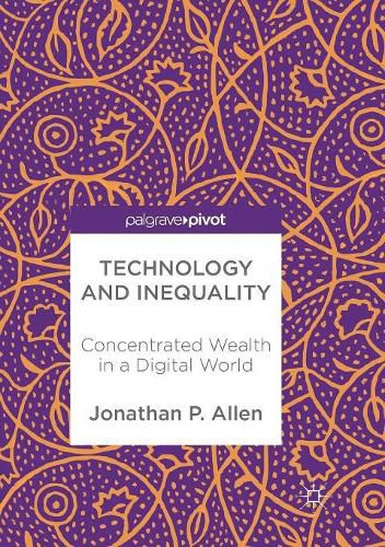 Technology and Inequality: Concentrated Wealth in a Digital World