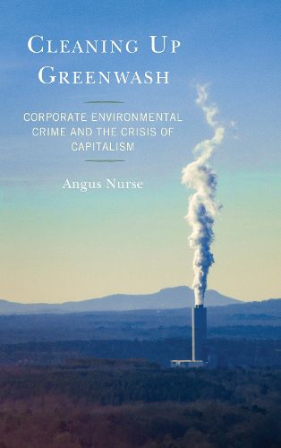 Cover image for Cleaning Up Greenwash: Corporate Environmental Crime and the Crisis of Capitalism