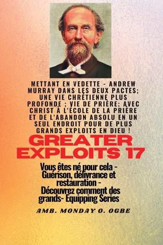 Cover image for Grands Exploits - 17 Mettant en vedette - Andrew Murray dans les deux Pactes; une vie chretienne..