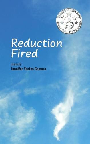 Cover image for Reduction Fired: concise, quiet, and intense poems voiced over vibrant scenes of nature - reflections to ripple through the mind