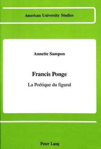 Cover image for Francis Ponge: La Poetique du Figural