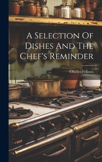 Cover image for A Selection Of Dishes And The Chef's Reminder