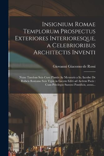 Cover image for Insignium Romae templorum prospectus exteriores interioresque, a celebrioribus architectis inventi