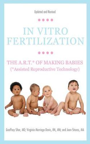 Cover image for In Vitro Fertilization: The A.R.T. of Making Babies (Assisted Reproductive Technology)