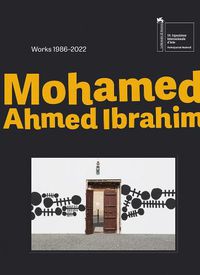 Cover image for Mohamed Ahmed Ibrahim: Between Sunrise and Sunset: Works 1986-2022