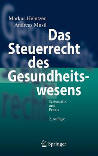 Das Steuerrecht des Gesundheitswesens: Systematik und Praxis