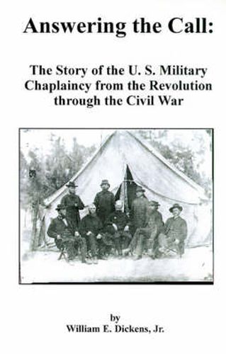 Cover image for Answering the Call: The Story of the U. S. Military Chaplaincy from the Revolution Through the Civil War