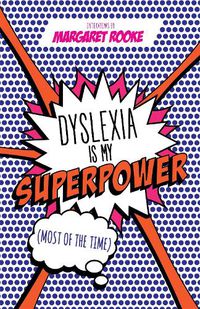 Cover image for Dyslexia is My Superpower (Most of the Time)