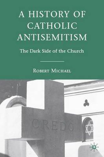 Cover image for A History of Catholic Antisemitism: The Dark Side of the Church