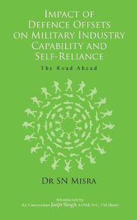 Cover image for Impact of Defence Offsets on Military Industry Capability and Self-Reliance: The Road Ahead