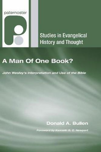 A Man of One Book?: John Wesley's Interpretation and Use of the Bible