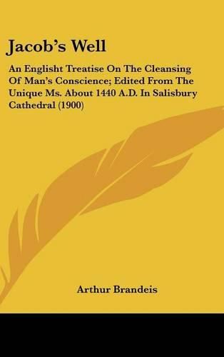 Jacob's Well: An Englisht Treatise on the Cleansing of Man's Conscience; Edited from the Unique Ms. about 1440 A.D. in Salisbury Cathedral (1900)