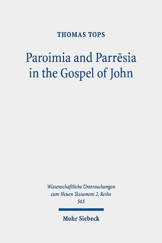 Cover image for Paroimia and Parresia in the Gospel of John: A Historical-Hermeneutical Study