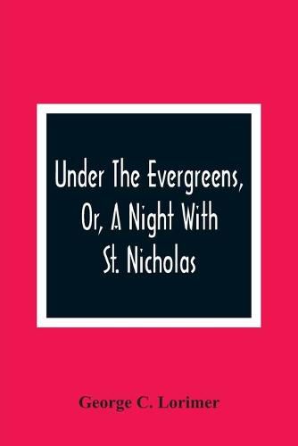 Under The Evergreens, Or, A Night With St. Nicholas