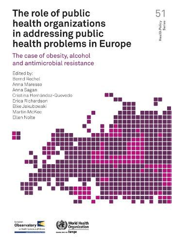 The role of public health organizations in addressing public health problems in Europe: The case of obesity, alcohol and antimicrobial resistance