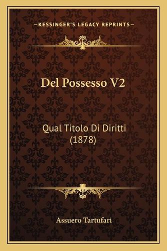 Cover image for del Possesso V2: Qual Titolo Di Diritti (1878)