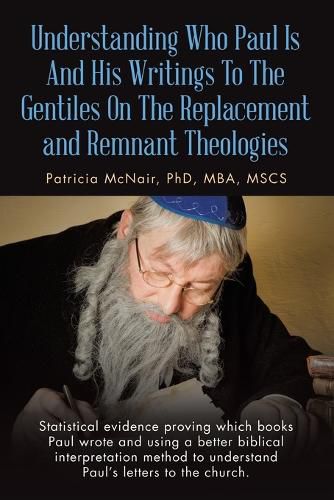 Cover image for Understanding Who Paul Is And His Writings To The Gentiles On The Replacement and Remnant Theologies