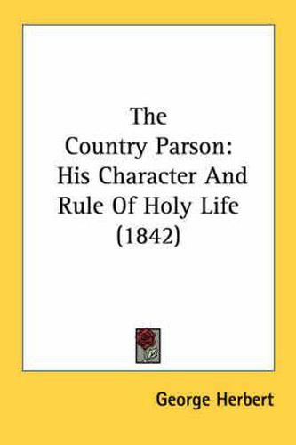 Cover image for The Country Parson: His Character and Rule of Holy Life (1842)